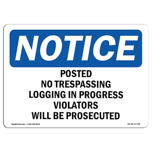 Signmission OSHA Notice Sign, 7" Height, 10" Width, Posted No Trespassing Logging In Progress Sign, Landscape OS-NS-D-710-L-17728 - main